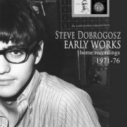 Steve Dobrogosz - Early Works (Home Recordings 1971-76) (2022) [Hi-Res]