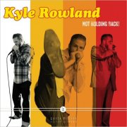 Kyle Rowland - Not Holding Back (2025)
