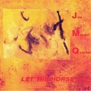 Joe Maneri Quartet - Let The Horse Go (1995)