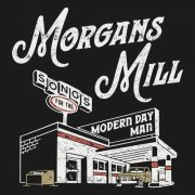 Morgans Mill - Songs for the Modern Day Man (2025)