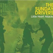 The Sunday Drivers - Little Heart Attacks (2005/2010)