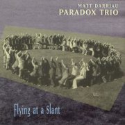 Matt Darriau / Paradox Trio - Flying at a Slant (1997)