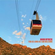Mark Mybeck - For As Long As I Am Welcome (2026)