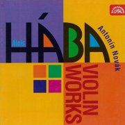 Antonín Novák, Jan Vedra, Vojtěch Spurný - Hába: Violin Works (1997)