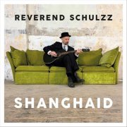 Reverend Schulzz - Shanghaid (2023)