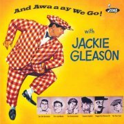 Jackie Gleason - And Awaaay We Go! (1954/1996) flac