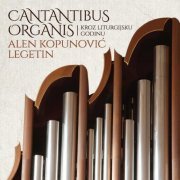 Alen Kopunović Legetin - Cantantibus Organis (2023) [Hi-Res]