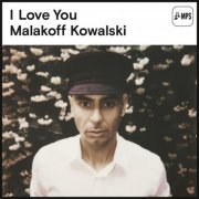 Malakoff Kowalski - I Love You (2015)