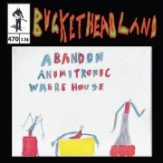 Buckethead - Live From Abandon Animitronic Where House (Pike 470) (2023)