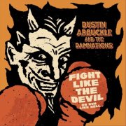 Dustin Arbuckle & the Damnations - Fight Like the Devil (Or Run Like Hell) (2026)