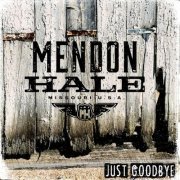 Mendon Hale - Just Goodbye (2024)