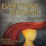 Shane Allessio - Everything and Nothing (2021)