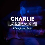 Charlie Lambarri - Blues My Babe (Remastered) (2023)