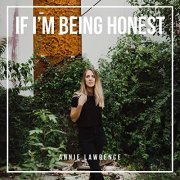 Annie Lawrence - If I'm Being Honest (2019)