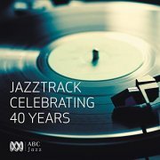 VA - Jazztrack - Celebrating 40 Years (2016) Hi Res