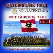 Militärmusik Tirol, Ein Soldatenchor - Unter Österreichs Fahnen (2006)
