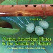 Jessita Reyes, Ben Tavera King, Native Flute Ensemble - NATIVE AMERICAN FLUTES & SOUNDS OF NATURE (2010)