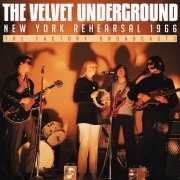 Velvet Underground - New York Rehearsal 1966 (2018)