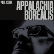 Phil Cook - Appalachia Borealis (2025) [Hi-Res]