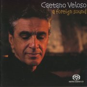 Caetano Veloso - A Foreign Sound (2004) [SACD]