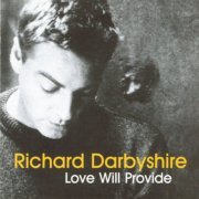 Richard Darbyshire - Love Will Provide (1999)