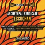 Archetypal Syndicate - Ajmilive#38 : Escuchan (Live à la Manutention) (2023) [Hi-Res]