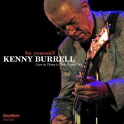 Kenny Burrell - Be Yourself (Live at Dizzy's Club Coca-Cola) (2010) [Hi-Res]