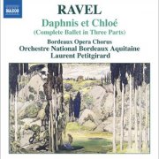 Bordeaux Opera Chorus, Bordeaux Aquitaine National Orchestra, Laurent Petitgirard - Ravel: Daphnis and Chloe (Complete Ballet in Three Parts) (2006)