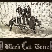 Black Cat Bone - Drinkin' Alone (2008)