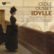 Cecile Ousset - Idylle - Debussy: Arabesques & Clair de lune - Chopin: Ballade No. 1 - Fauré: Impromptus - Ravel: Piano Concerto for the Left Hand (2025)