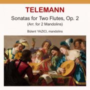 Bulent Yazici - Telemann: Sonatas for Two Flutes, Op. 2 (Arr. for 2 Mandolins) (2022)