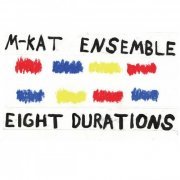 M-KAT Ensemble - Eight Durations (2020)