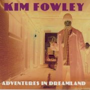Kim Fowley - Adventures In Dreamland (2004)