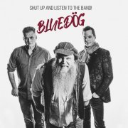 Bluedog - Shut up and Listen to the Band (2021)