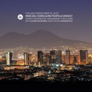 Mike Del Ferro & Metropole Orkest - Italian Opera Meets Jazz (2016)