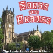The Leeds Parish Church Choir, Donald Hunt - Songs of Praise - In the English Sacred Choral Tradition (2012)