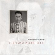 Jeffrey Schanzer - The Past Is Present (2025)