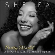 Shelea - Pretty World: A Tribute To Alan & Marilyn Bergman (2019)