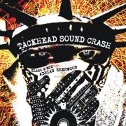 Tackhead - Tackhead Sound Crash Slash And Mix Adrian Sherwood (2006 Remastered Version) (2006)