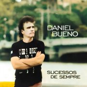Daniel Bueno - Sucessos de Sempre (2015/2025)