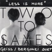 Jerry Bergonzi, Philippe Geiss - Two To Saxes - Less Is More (1997)