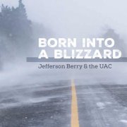 Jefferson Berry & the UAC - Born Into A Blizzard (2025) [Hi-Res]