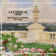 Wolfgang Amadeus Mozart - "A Classical View" - Beethoven, Chopin, Mozart (2025)