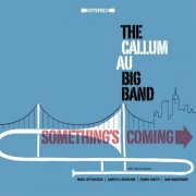 The Callum Au Big Band - Something's Coming (2013)