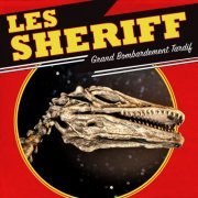 Les Sheriff - Grand Bombardement tardif (2021) [Hi-Res]