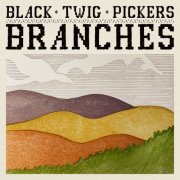 Black Twig Pickers - Branches (2025) [Hi-Res]