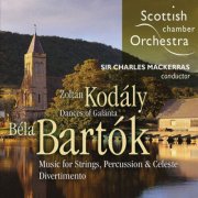 Scottish Chamber Orchestra, Sir Charles Mackerras - Kodály: Dances of Galanta / Bartok: Music for Strings, Percussion & Celeste, Divertimento (2004)