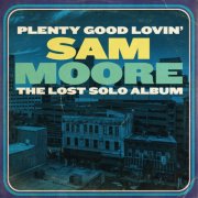 Sam Moore - Plenty Good Lovin': The Lost Solo Album (2002)
