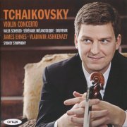 James Ehnes - Tchaikovsky: Violin Concerto, Valse-Scherzo, Serenade Melancolique, Souvenir  (2012)