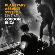 Planetary Assault Systems - Live At Cocoon Ibiza (Continuous Mix) (2019)